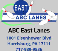 ABC East Lanes 1001 Eisenhower Blvd Harrisburg, PA 17111 717-939-9536